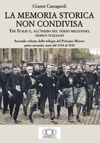 La memoria storica non condivisa. Tre Italie e, all'inizio del terzo millennio, nessun italiano. Il principe minore - Librerie.coop