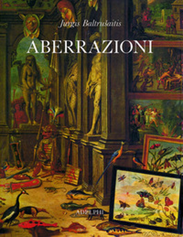 Aberrazioni. Saggio sulla leggenda delle forme - Librerie.coop Aberrazioni. Saggio sulla leggenda delle forme - Librerie.coop