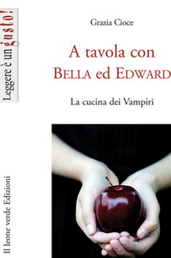 A tavola con Bella ed Edward. La cucina dei vampiri - Librerie.coop A tavola con Bella ed Edward. La cucina dei vampiri - Librerie.coop