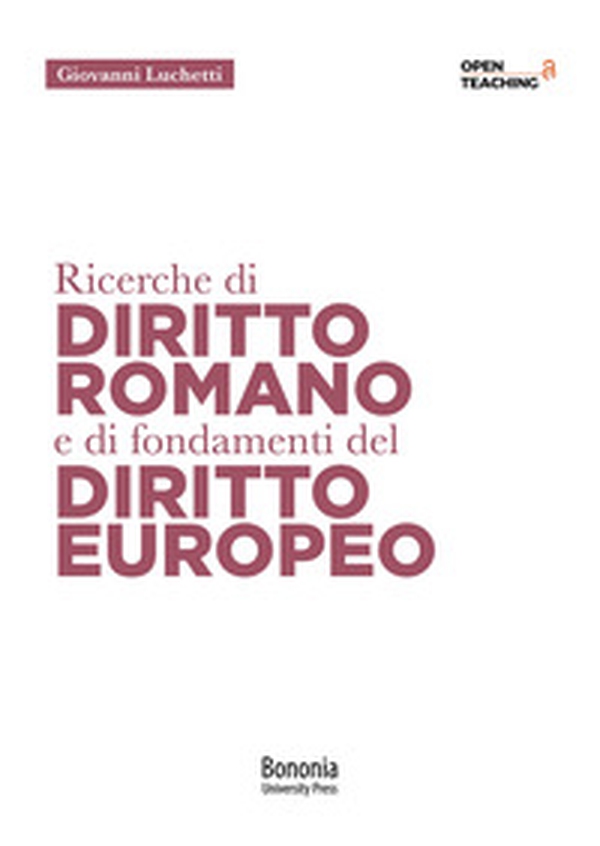 Ricerche di diritto romano e di fondamenti di diritto europeo - Librerie.coop Ricerche di diritto romano e di fondamenti di diritto europeo - Librerie.coop