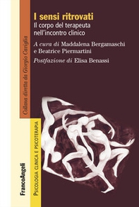 I sensi ritrovati. Il corpo del terapeuta nell'incontro clinico - Librerie.coop