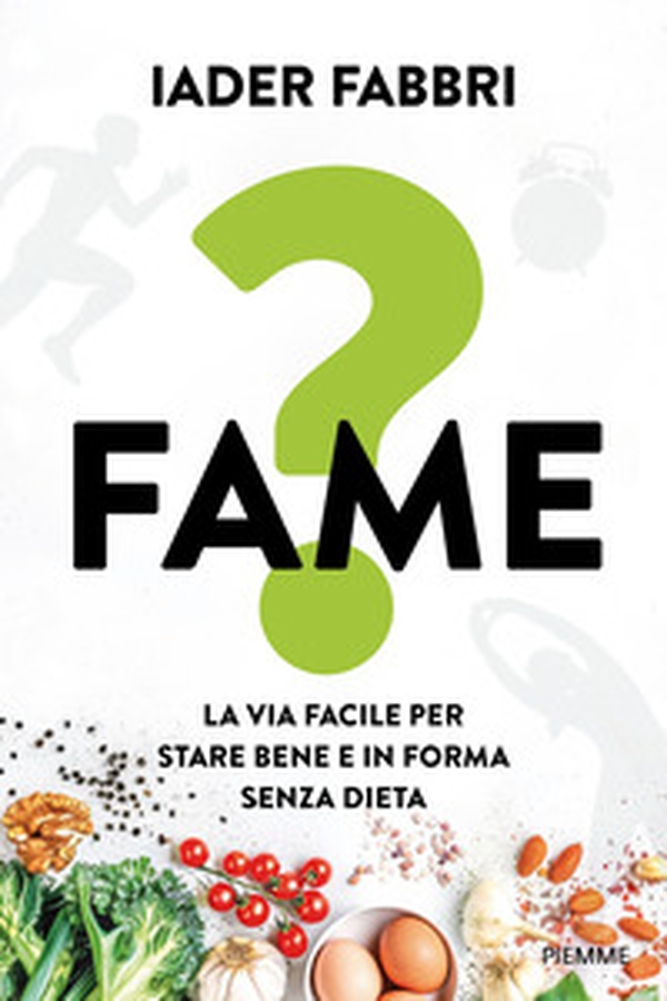 Fame? La via facile per stare bene e in forma senza dieta - Librerie.coop