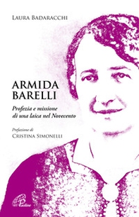 Armida Barelli. Profezia e missione di una laica nel Novecento - Librerie.coop