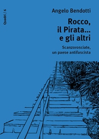 Rocco, il pirata... e gli altri. Scanzorosciate, un paese antifascista - Librerie.coop Rocco, il pirata... e gli altri. Scanzorosciate, un paese antifascista - Librerie.coop