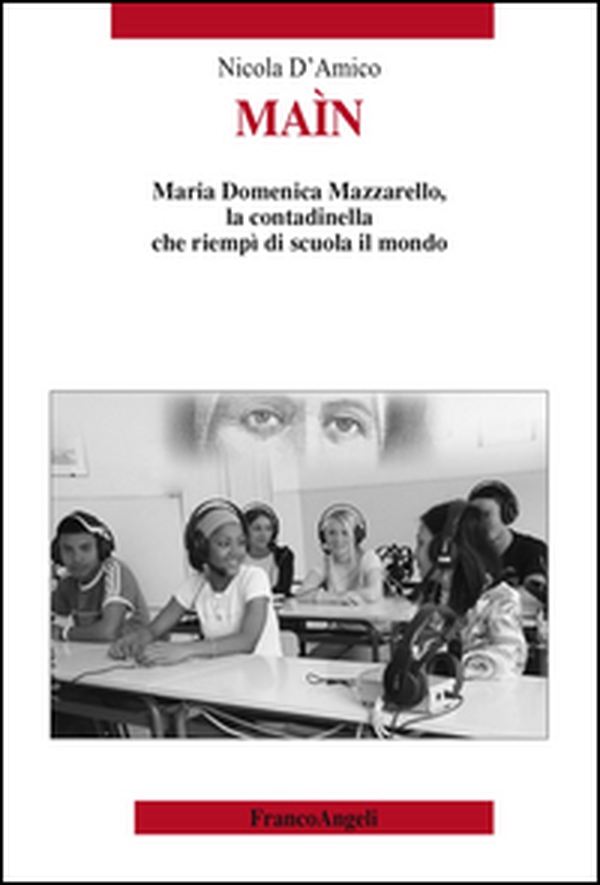 Maìn. Maria Domenica Mazzarello, la contadinella che riempì di scuola il mondo - Librerie.coop Maìn. Maria Domenica Mazzarello, la contadinella che riempì di scuola il mondo - Librerie.coop