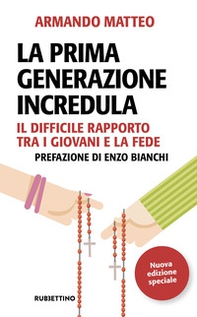 La prima generazione incredula. Il difficile rapporto tra i giovani e la fede - Librerie.coop La prima generazione incredula. Il difficile rapporto tra i giovani e la fede - Librerie.coop