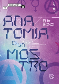 Anatomia di un mostro. Un saggio corporeo, dissidente, sporco - Librerie.coop