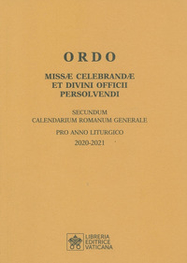 Ordo missae celebrandae et divini officii persolvendi. Secundum calendarium romanum generale pro anno liturgico 2020-2021 - Librerie.coop Ordo missae celebrandae et divini officii persolvendi. Secundum calendarium romanum generale pro anno liturgico 2020-2021 - Librerie.coop