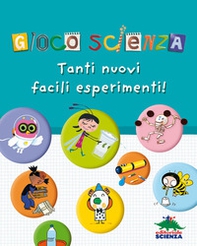 Gioco scienza. Tanti nuovi facili esperimenti - Librerie.coop