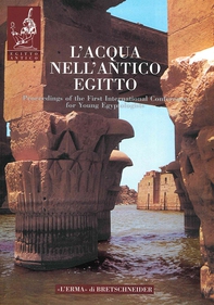 L'Acqua nell'antico Egitto. Vita, rigenerazione, incantesimo, medicamento - Librerie.coop