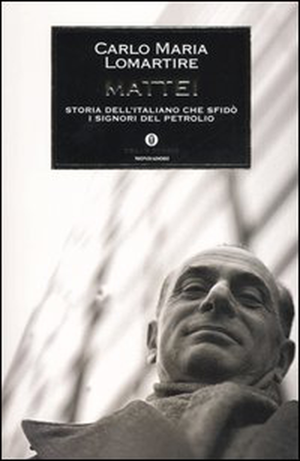 Mattei. Storia dell'italiano che sfidò i signori del petrolio - Librerie.coop Mattei. Storia dell'italiano che sfidò i signori del petrolio - Librerie.coop