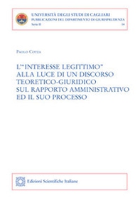 L'"interesse legittimo" alla luce di un discorso teoretico-giuridico sul rapporto amministrativo e il suo processo - Librerie.coop