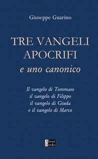 Tre Vangeli apocrifi e uno canonico. Il vangelo di Tommaso il vangelo di Filippo il vangelo di Giuda e il vangelo di Marco - Librerie.coop Tre Vangeli apocrifi e uno canonico. Il vangelo di Tommaso il vangelo di Filippo il vangelo di Giuda e il vangelo di Marco - Librerie.coop