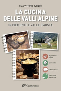 La cucina delle valli alpine in Piemonte e valle d'Aosta - Librerie.coop