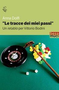 Le tracce dei miei passi. Un retablo per Bodini - Librerie.coop Le tracce dei miei passi. Un retablo per Bodini - Librerie.coop