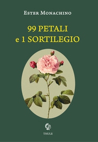 99 petali e 1 sortileggio - Librerie.coop