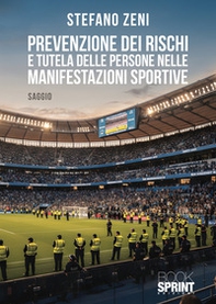 Prevenzione dei rischi e tutela delle persone nelle manifestazioni sportive - Librerie.coop