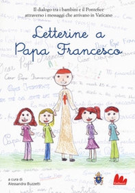 Letterine a papa Francesco. Il dialogo tra i bambini e il pontefice attraverso i messaggi che arrivano in Vaticano - Librerie.coop