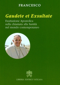 Gaudete et exsultate. Esortazione apostolica sulla chiamata alla santità nel mondo contemporaneo - Librerie.coop