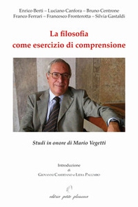 La filosofia come esercizio di comprensione. Studi in onore di Mario Vegetti - Librerie.coop