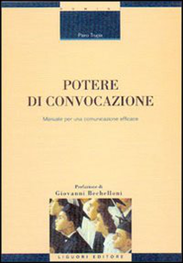 Potere di convocazione. Manuale per una comunicazione efficace - Librerie.coop Potere di convocazione. Manuale per una comunicazione efficace - Librerie.coop