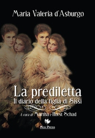 La prediletta. Il diario della figlia di Sissi - Librerie.coop