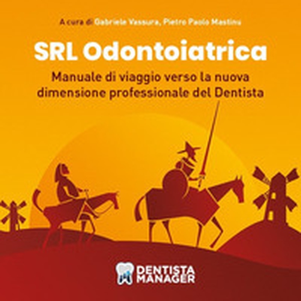 Srl Odontoiatrica. Manuale di viaggio verso la nuova dimensione professionale del dentista - Librerie.coop Srl Odontoiatrica. Manuale di viaggio verso la nuova dimensione professionale del dentista - Librerie.coop