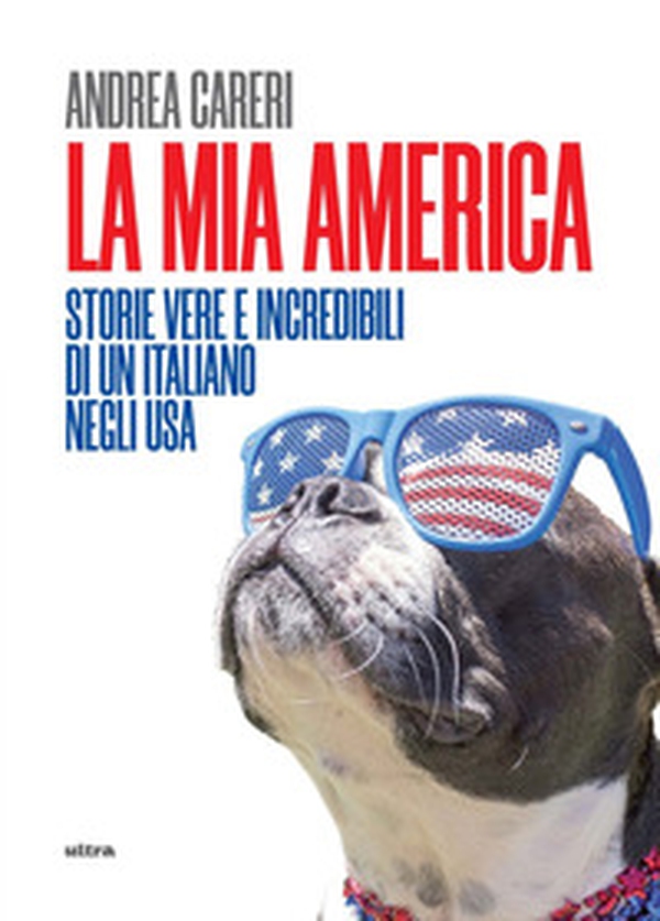 La mia America. Storie vere e incredibili di un italiano negli USA - Librerie.coop La mia America. Storie vere e incredibili di un italiano negli USA - Librerie.coop