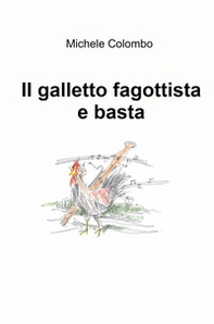 Il galletto fagottista e basta - Librerie.coop