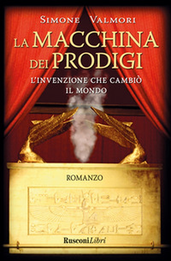 La macchina dei prodigi. L'invenzione che cambiò il mondo - Librerie.coop La macchina dei prodigi. L'invenzione che cambiò il mondo - Librerie.coop