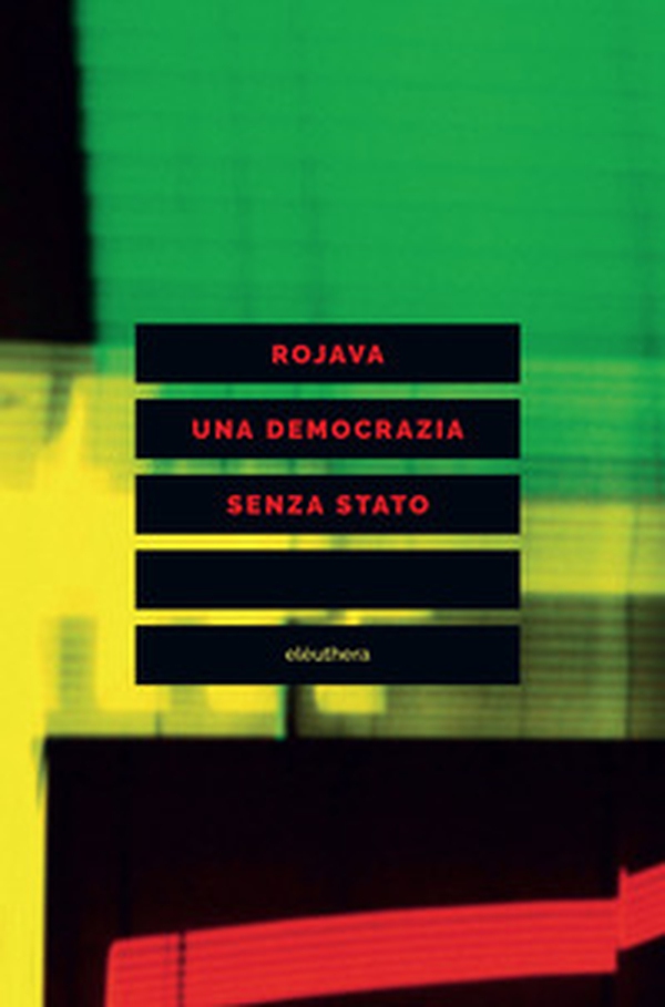 Rojava una democrazia senza stato - Librerie.coop Rojava una democrazia senza stato - Librerie.coop