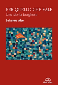 Per quello che vale. Una storia borghese - Librerie.coop