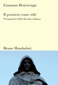 Il pensiero come stile. Protagonisti della filosofia italiana - Librerie.coop Il pensiero come stile. Protagonisti della filosofia italiana - Librerie.coop