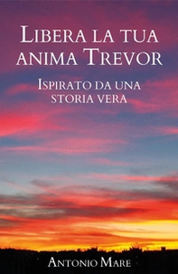Libera la tua anima Trevor - Librerie.coop