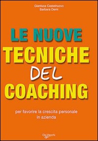 Le nuove tecniche del coaching. Per favorire la crescita personale in azienda - Librerie.coop