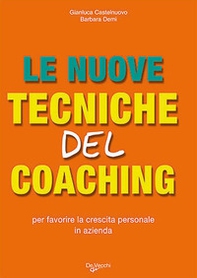 Le nuove tecniche del coaching. Per favorire la crescita personale in azienda - Librerie.coop