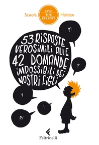 53 risposte verosimili alle 42 domande impossibili dei nostri figli - Librerie.coop 53 risposte verosimili alle 42 domande impossibili dei nostri figli - Librerie.coop
