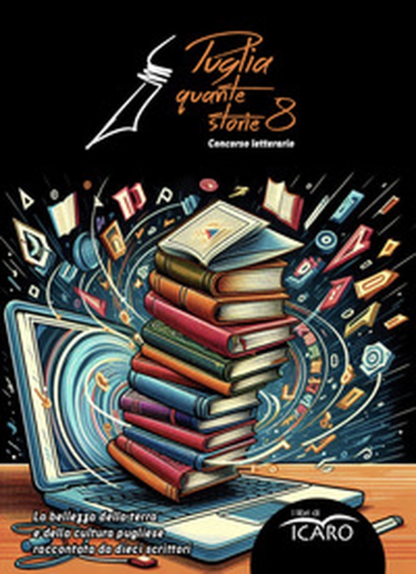 Puglia quante storie. Concorso letterario, ottava edizione - Librerie.coop Puglia quante storie. Concorso letterario, ottava edizione - Librerie.coop
