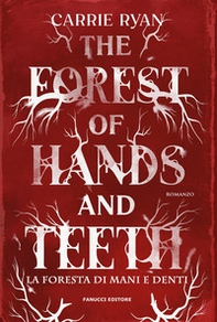The forest of hands and teeth. La foresta di mani e denti - Librerie.coop
