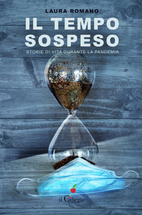 Il tempo sospeso. Storie di vita durante la pandemia - Librerie.coop Il tempo sospeso. Storie di vita durante la pandemia - Librerie.coop