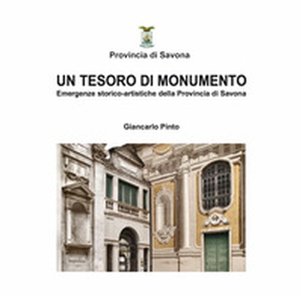 Un tesoro di monumento. Emergenze storico-artistiche della provincia di Savona - Librerie.coop Un tesoro di monumento. Emergenze storico-artistiche della provincia di Savona - Librerie.coop