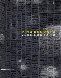 Pino Deodato. Vede lontano. Ediz. italiana e inglese - Librerie.coop