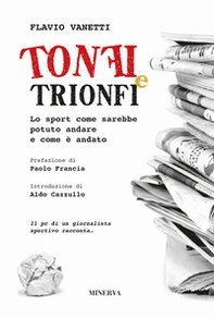 Tonfi e trionfi. Lo sport come sarebbe potuto andare e come è andato - Librerie.coop