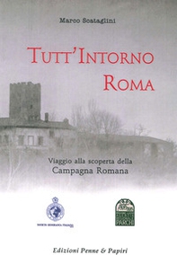Tutt'intorno Roma. Viaggio alla scoperta della campagna romana - Librerie.coop
