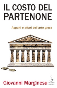 Il costo del Partenone. Appalti e affari dell'arte greca - Librerie.coop