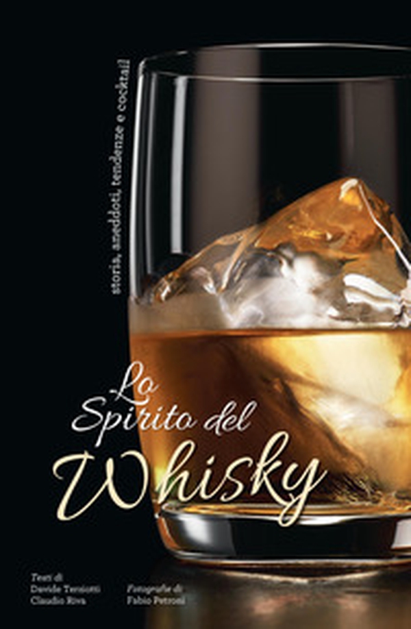 Lo spirito del whisky. Storia, aneddoti, tendenze e cocktail - Librerie.coop Lo spirito del whisky. Storia, aneddoti, tendenze e cocktail - Librerie.coop