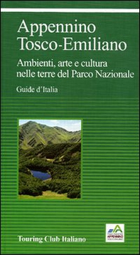 Appennino Tosco-Emiliano. Ambienti, arte e cultura nelle terre del Parco Nazionale - Librerie.coop Appennino Tosco-Emiliano. Ambienti, arte e cultura nelle terre del Parco Nazionale - Librerie.coop