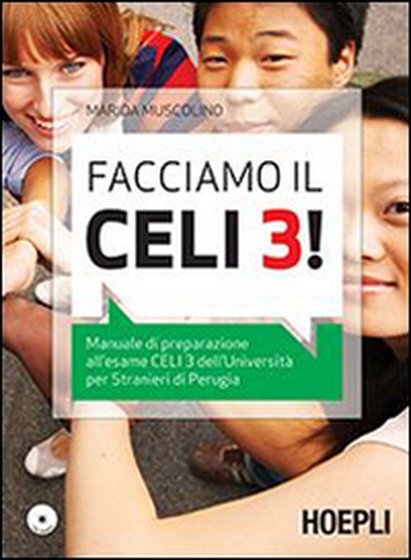 Facciamo il Celi 3! Manuale di preparazione all'esame Celi 3 - Librerie.coop Facciamo il Celi 3! Manuale di preparazione all'esame Celi 3 - Librerie.coop