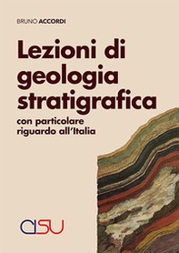 Lezioni di geologia stratigrafica. Con particolare riguardo all'Italia - Librerie.coop