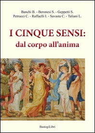 I cinque sensi. Dal corpo all'anima - Librerie.coop
